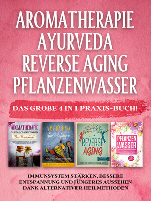 cover image of Aromatherapie | Ayurveda | Reverse Aging | Pflanzenwasser